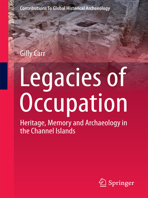 Legacies of Occupation : Heritage, Memory and Archaeology in the Channel Islands