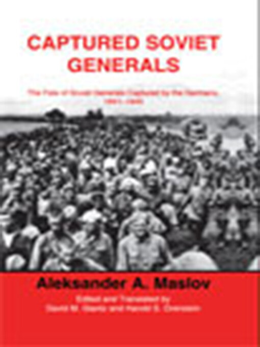 Captured Soviet Generals : The Fate of Soviet Generals Captured in Combat 1941-45