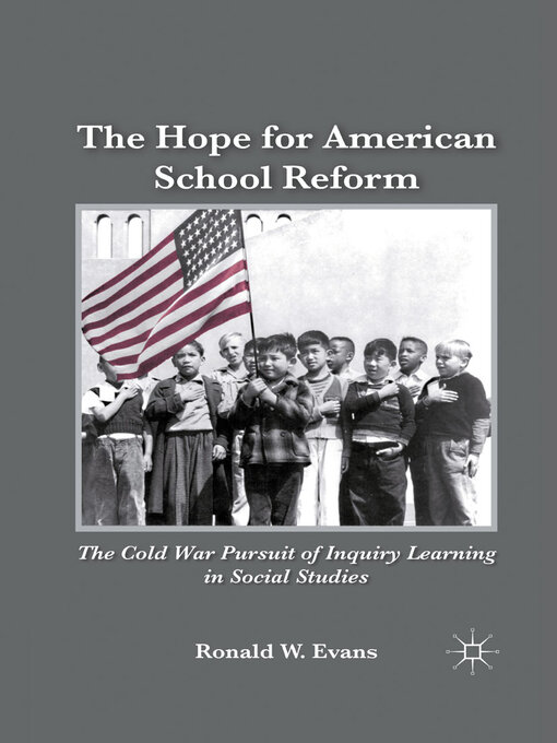 The Hope for American School Reform : The Cold War Pursuit of Inquiry Learning in Social Studies