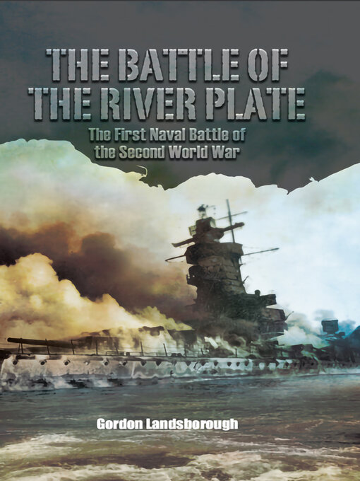 The Battle of the River Plate : The First Naval Battle of the Second World War