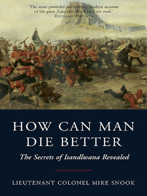 How Can Man Die Better : The Secrets of Isandlwana Revealed