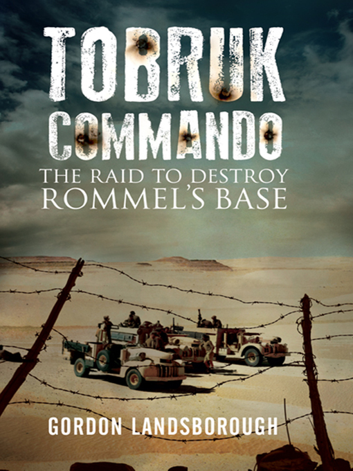 Tobruk Commando : The Raid to Destroy Rommel's Base