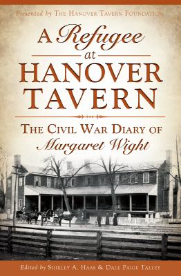 A Refugee at Hanover Tavern : The Civil War Diary of Margaret Wight