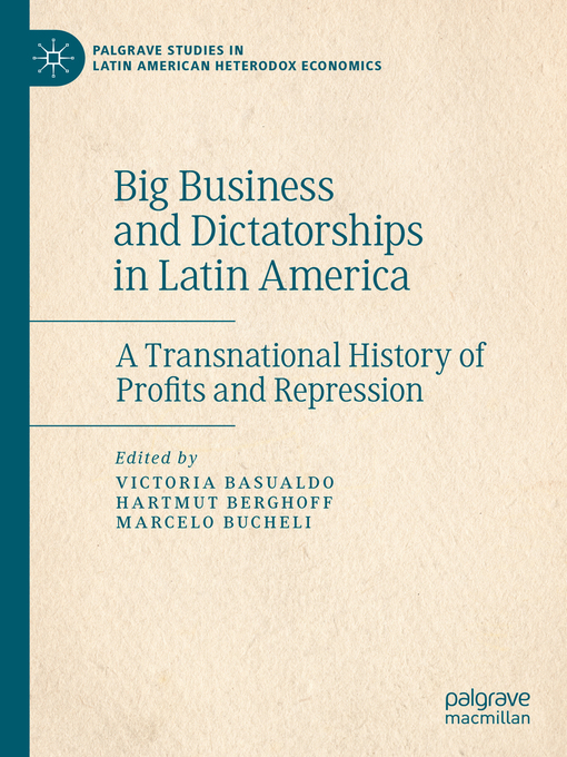 Big Business and Dictatorships in Latin America : A Transnational History of Profits and Repression