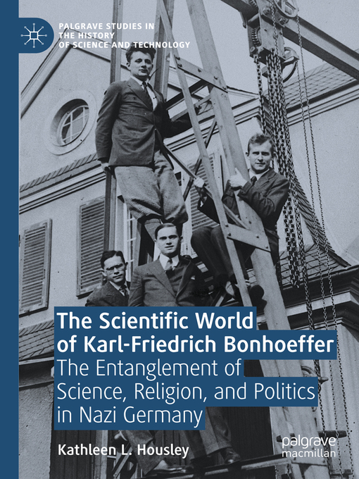 The Scientific World of Karl-Friedrich Bonhoeffer : The Entanglement of Science, Religion, and Politics in Nazi Germany