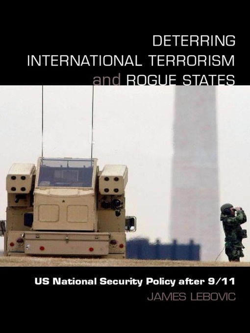 Deterring International Terrorism and Rogue States : US National Security Policy after 9/11