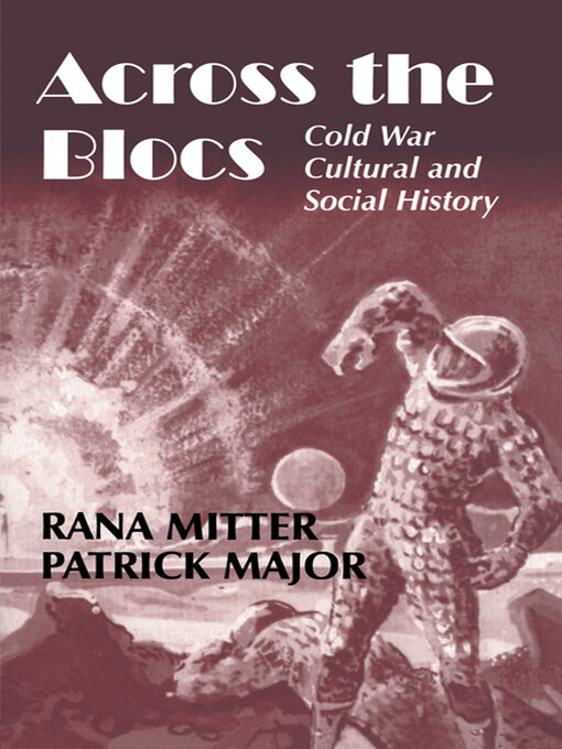 Across the Blocs : Exploring Comparative Cold War Cultural and Social History