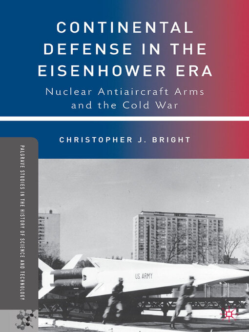 Continental Defense in the Eisenhower Era : Nuclear Antiaircraft Arms and the Cold War