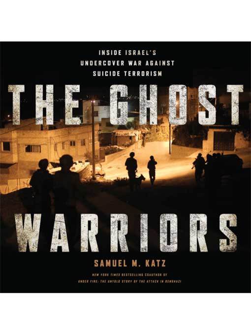 The Ghost Warriors : Inside Israe's Undercover War Against Suicide Terrorism