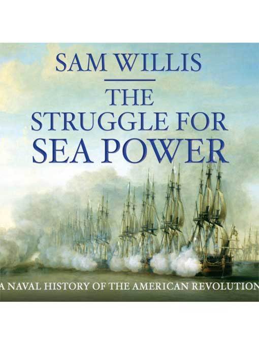 The Struggle for Sea Power : Naval History of the American Revolution