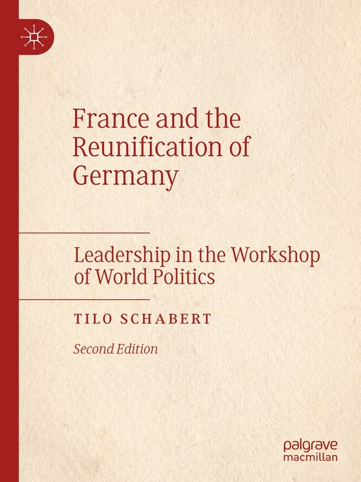 France and the Reunification of Germany : Leadership in the Workshop of World Politics