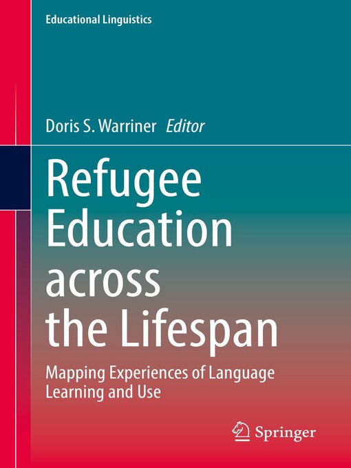 Refugee Education across the Lifespan : Mapping Experiences of Language Learning and Use