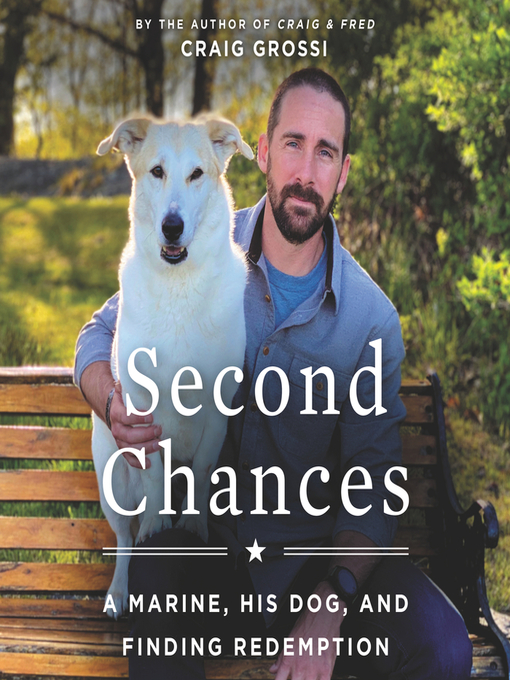 Second Chances : A Marine, His Dog, and Finding Redemption