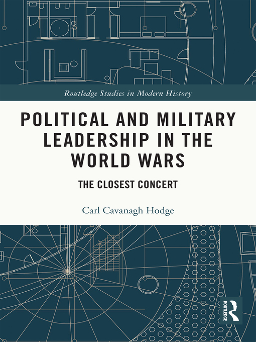 Political and Military Leadership in the World Wars : The Closest Concert