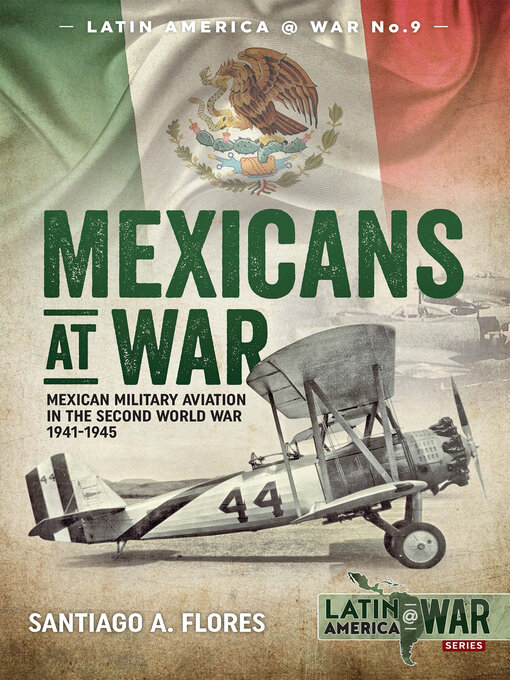 Mexicans at War : Mexican Military Aviation in the Second World War, 1941–1945