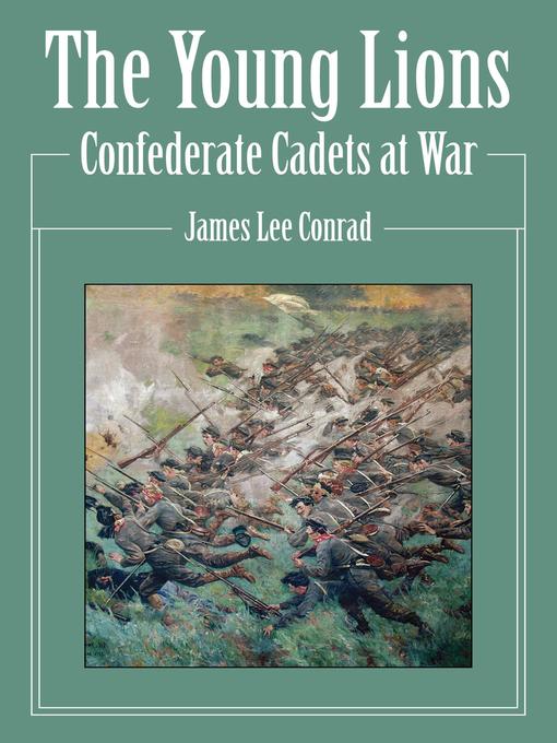 The Young Lions : Confederate Cadets at War