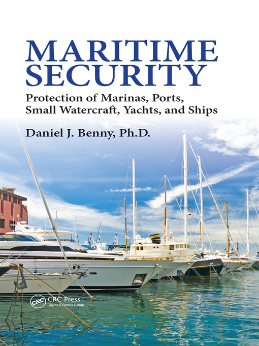 Maritime Security : Protection of Marinas, Ports, Small Watercraft, Yachts, and Ships