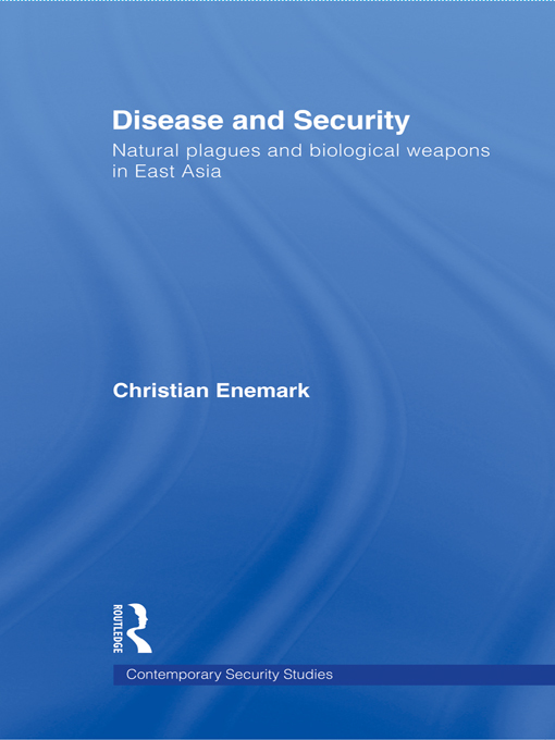 Disease and Security : Natural Plagues and Biological Weapons in East Asia