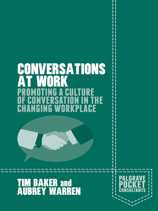 Conversations at Work : Promoting a Culture of Conversation in the Changing Workplace
