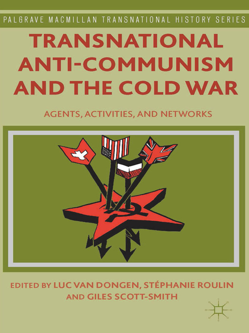 Transnational Anti-Communism and the Cold War : Agents, Activities, and Networks