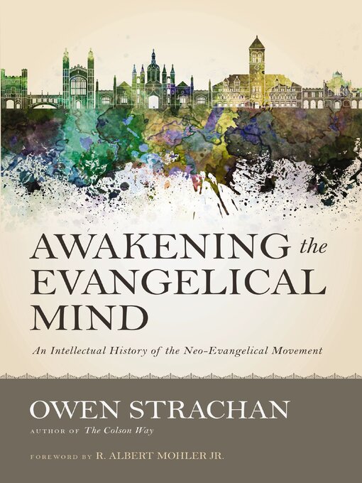 Awakening the Evangelical Mind : An Intellectual History of the Neo-Evangelical Movement