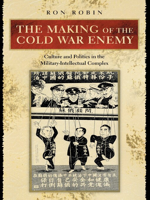 The Making of the Cold War Enemy : Culture and Politics in the Military-Intellectual Complex