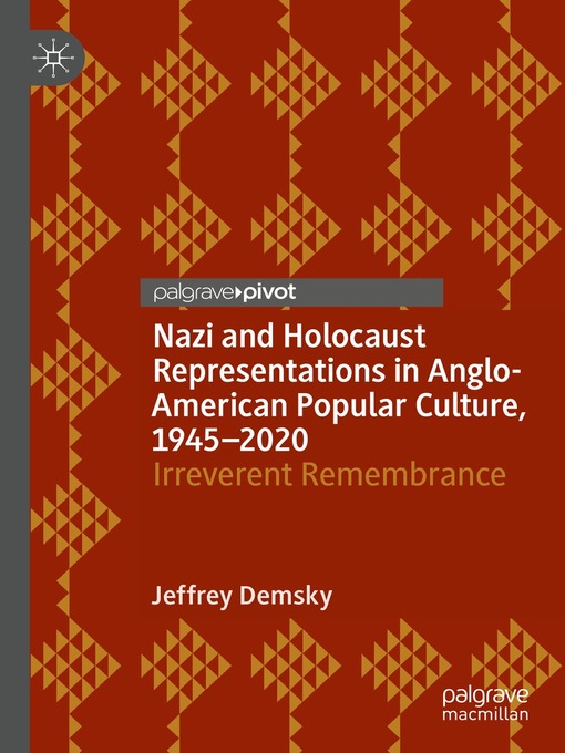 Nazi and Holocaust Representations in Anglo-American Popular Culture, 1945–2020 : Irreverent Remembrance