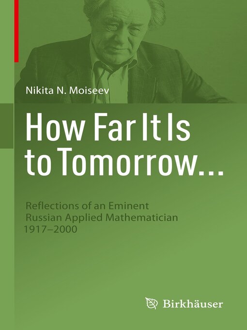 How Far It Is to Tomorrow... : Reflections of an Eminent Russian Applied Mathematician 1917-2000