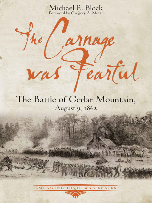 The Carnage was Fearful : The Battle of Cedar Mountain, August 9, 1862