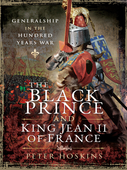 The Black Prince and King Jean II of France : Generalship in the Hundred Years War