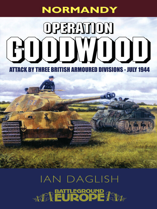 Operation Goodwood : Attack by Three British Armoured Divisions--July 1944