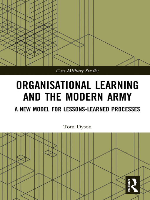Organisational Learning and the Modern Army : A New Model for Lessons-Learned Processes