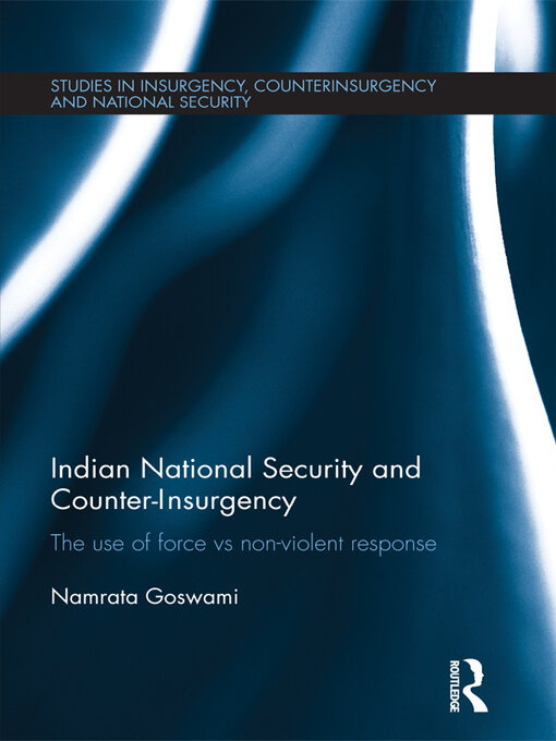 Indian National Security and Counter-Insurgency : The use of force vs non-violent response