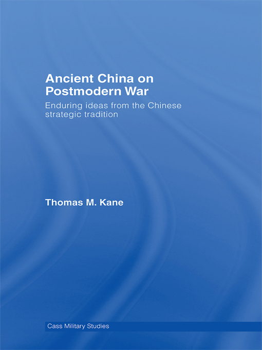 Ancient China on Postmodern War : Enduring Ideas from the Chinese Strategic Tradition