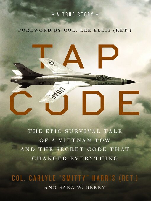 Tap Code : The Epic Survival Tale of a Vietnam POW and the Secret Code That Changed Everything