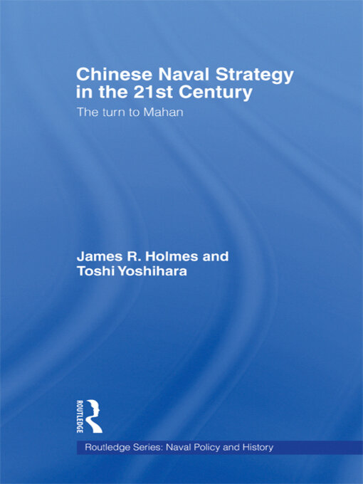 Chinese Naval Strategy in the 21st Century : The Turn to Mahan