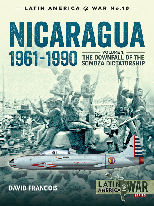 Nicaragua, 1961–1990 : Volume 1: The Downfall of the Somosa Dictatorship
