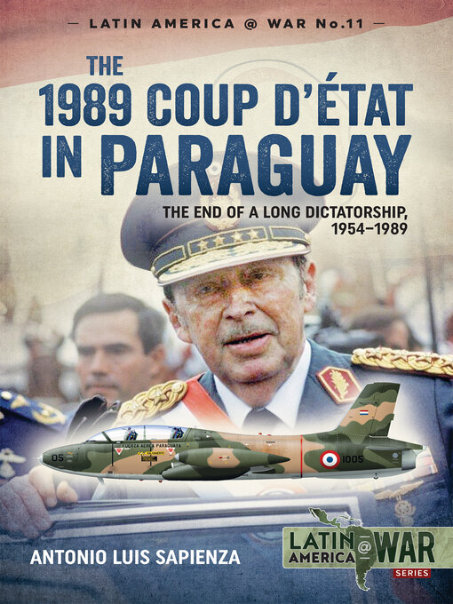 The 1989 Coup d'Étát in Paraguay : The End of a Long Dictatorship, 1954–1989