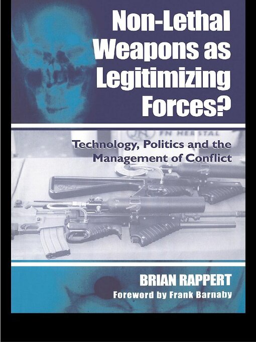 Non-lethal Weapons as Legitimising Forces? : Technology, Politics and the Management of Conflict