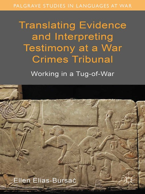 Translating Evidence and Interpreting Testimony at a War Crimes Tribunal : Working in a Tug-of-War