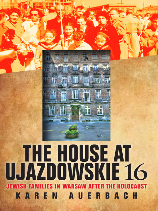 The House at Ujazdowskie 16 : Jewish Families in Warsaw After the Holocaust