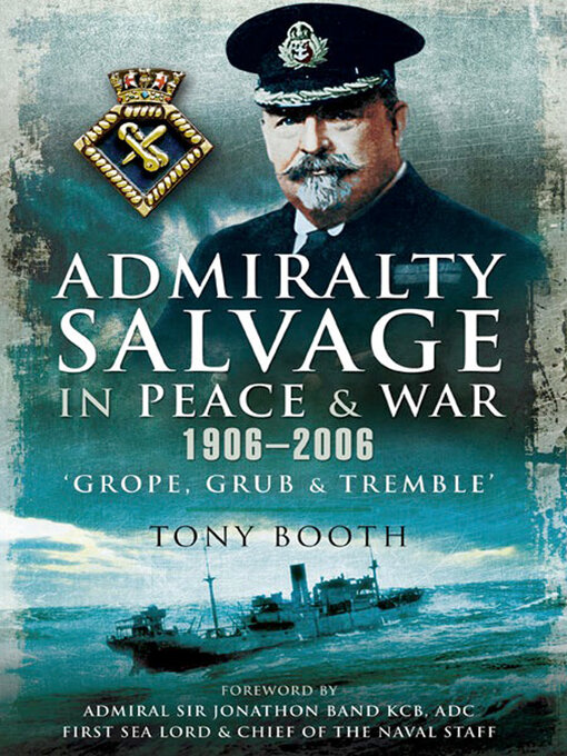 Admiralty Salvage in Peace and War 1906–2006 : Grope, Grub and Tremble