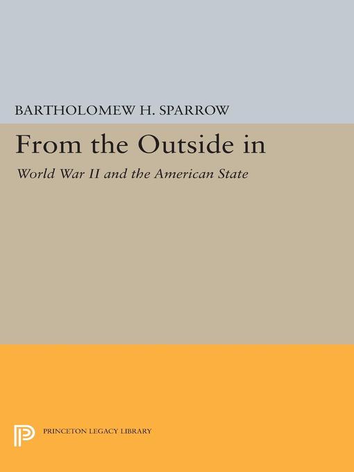 From the Outside In : World War II and the American State