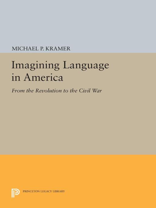 Imagining Language in America : From the Revolution to the Civil War