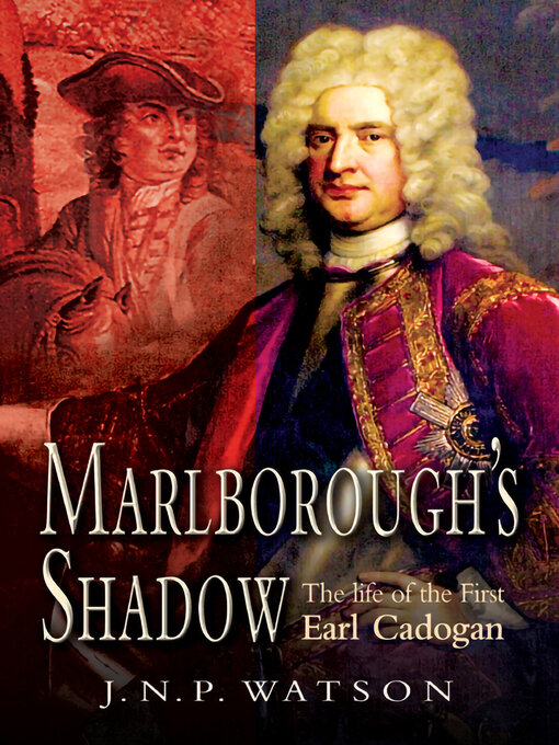 Marlborough's Shadow : The Life of the First Earl Cadogan