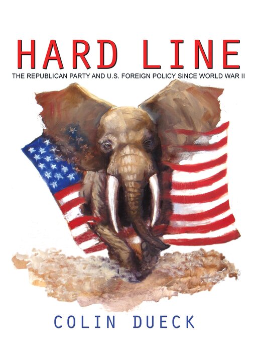 Hard Line : The Republican Party and U.S. Foreign Policy since World War II