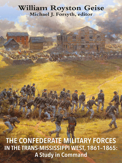 The Confederate Military Forces in the Trans-Mississippi West, 1861-1865 : A Study in Command