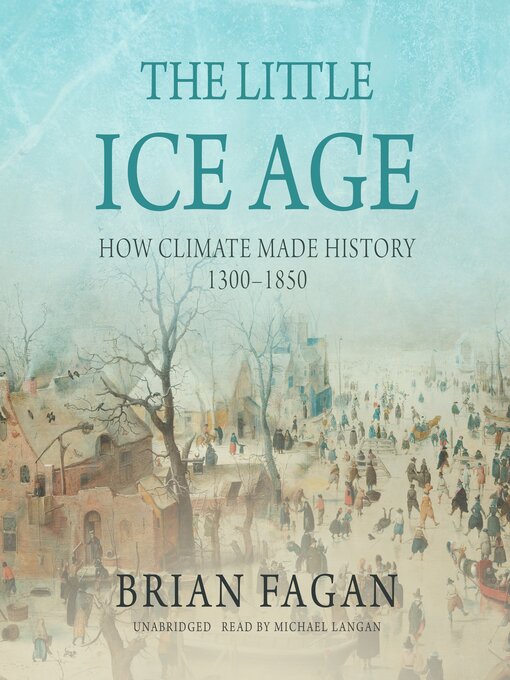 The Little Ice Age : How Climate Made History 1300–1850