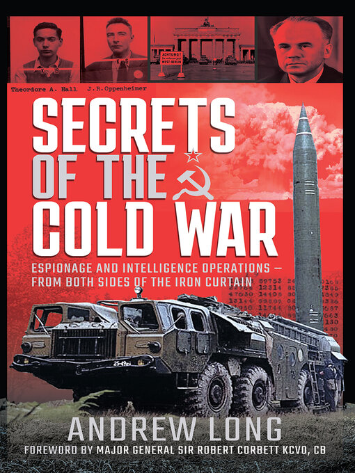 Secrets of the Cold War : Espionage and Intelligence Operations--From Both Sides of the Iron Curtain