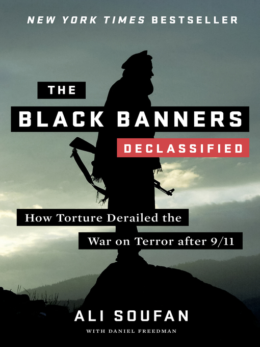 The Black Banners (Declassified) : How Torture Derailed the War on Terror after 9/11 (Declassified Edition)